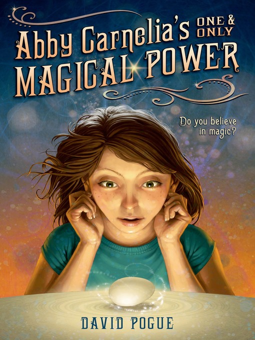 Title details for Abby Carnelia's One and Only Magical Power by David Pogue - Wait list